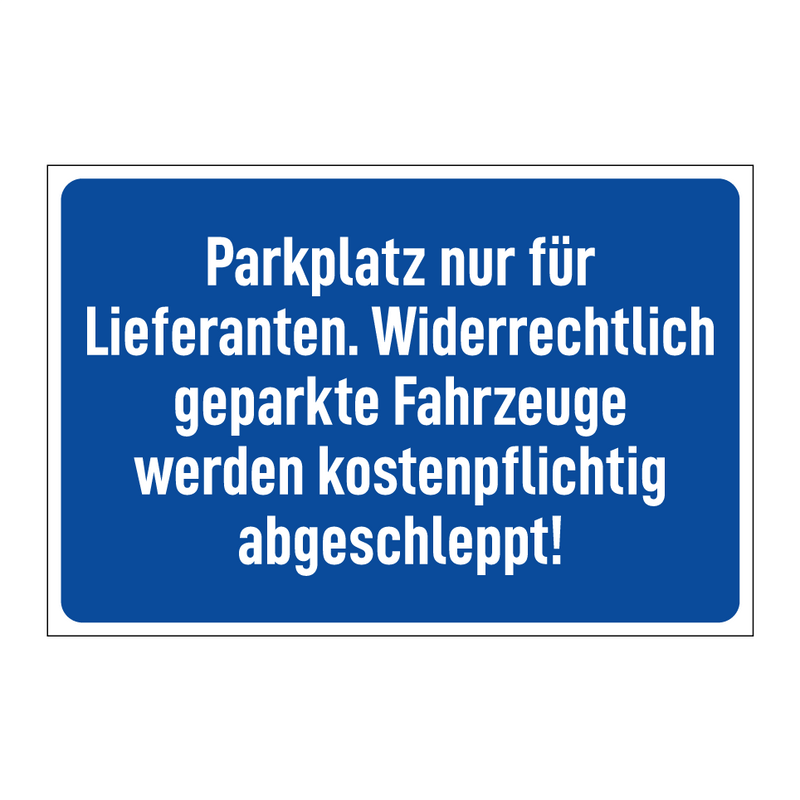 Parkplatz nur für Lieferanten. Widerrechtlich geparkte Fahrzeuge werden kostenpflichtig abgeschleppt!