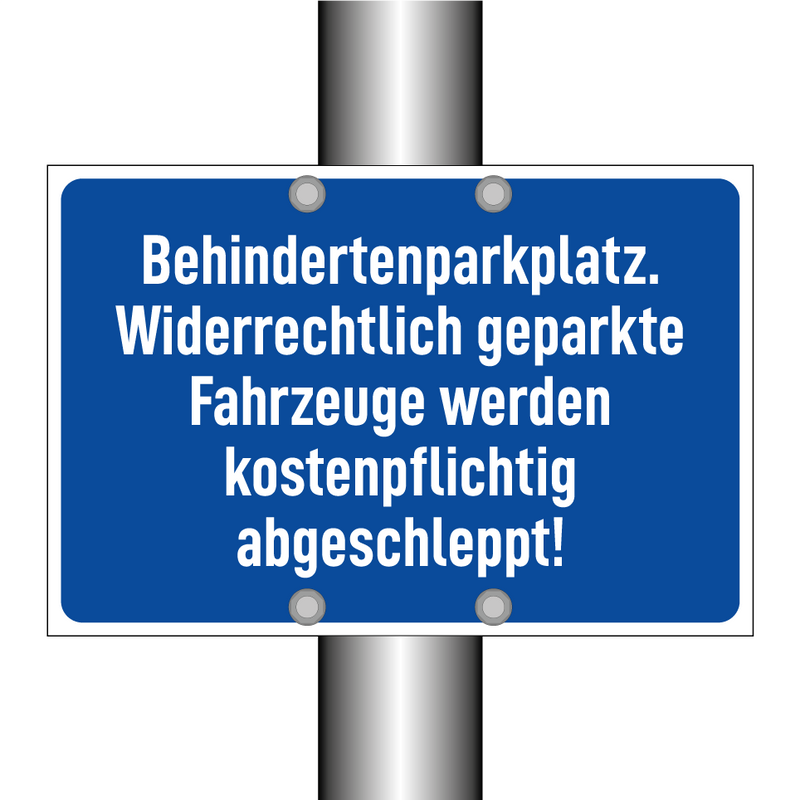 Behindertenparkplatz. Widerrechtlich geparkte Fahrzeuge werden kostenpflichtig abgeschleppt!