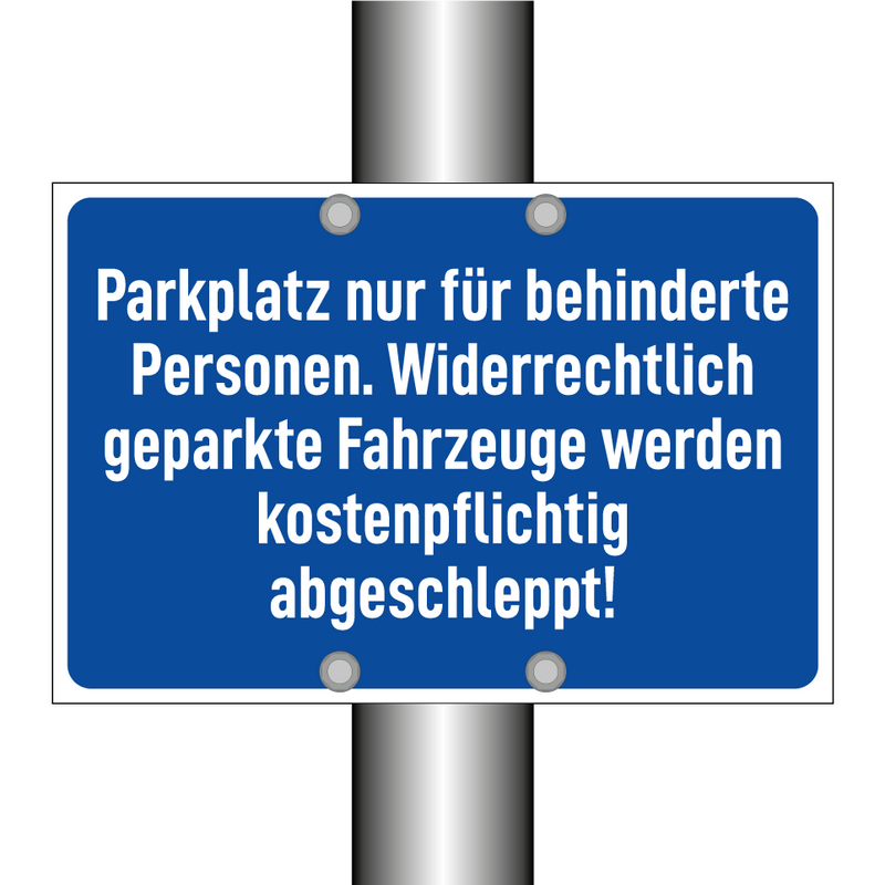 Parkplatz nur für behinderte Personen. Widerrechtlich geparkte Fahrzeuge werden kostenpflichtig abgeschleppt!