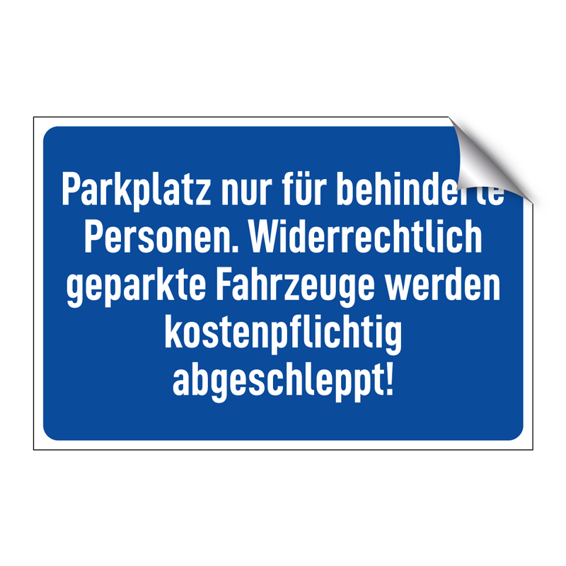 Parkplatz nur für behinderte Personen. Widerrechtlich geparkte Fahrzeuge werden kostenpflichtig abgeschleppt!