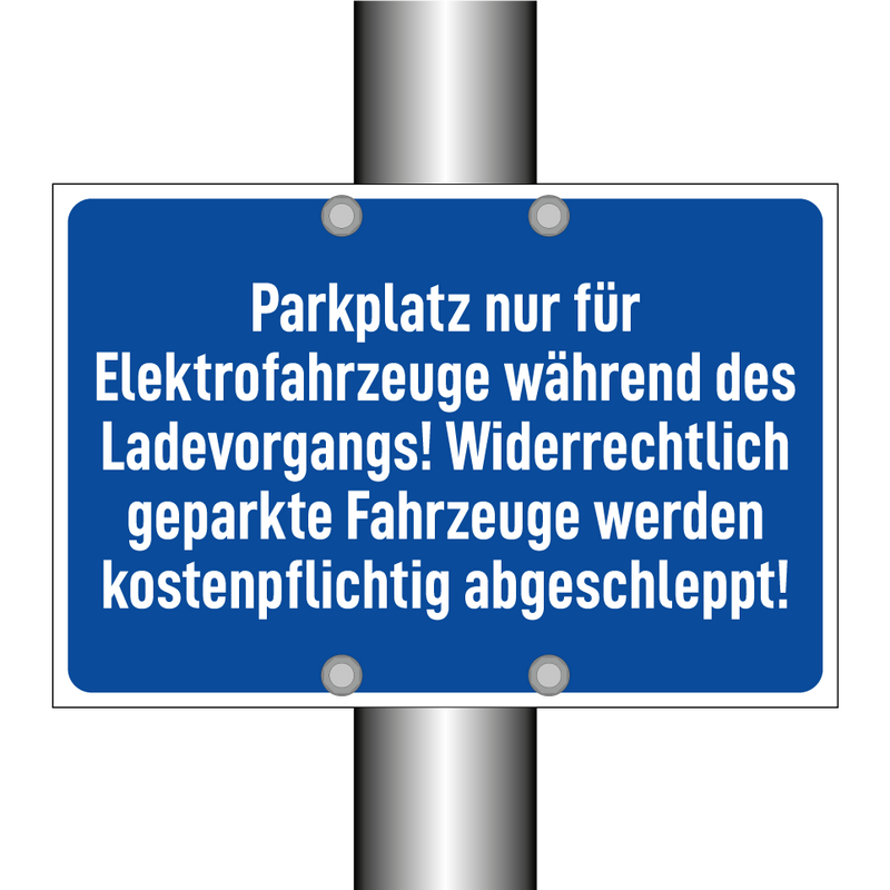 Parkplatz nur für Elektrofahrzeuge während des Ladevorgangs! Widerrechtlich geparkte Fahrzeuge werden kostenpflichtig abgeschleppt!