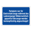 Parkplatz nur für Elektrofahrzeuge während des Ladevorgangs! Widerrechtlich geparkte Fahrzeuge werden kostenpflichtig abgeschleppt!