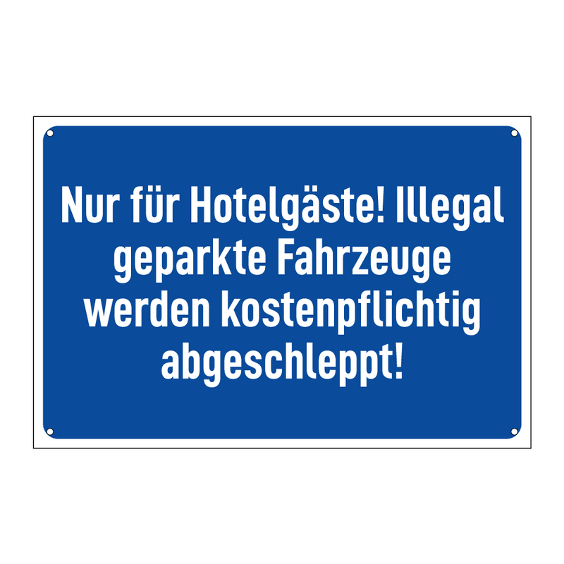 Nur für Hotelgäste! Illegal geparkte Fahrzeuge werden kostenpflichtig abgeschleppt!