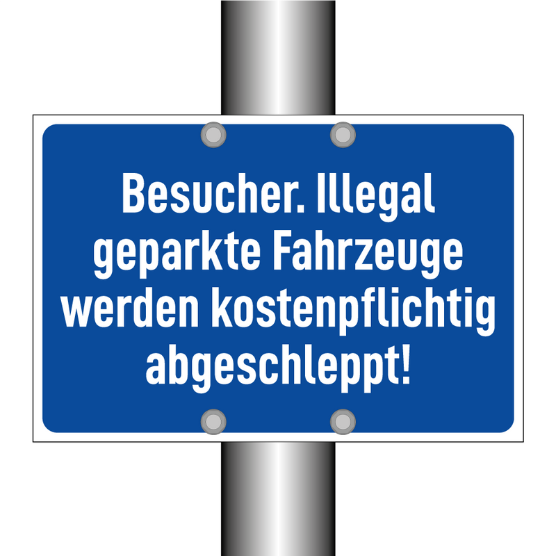 Besucher. Illegal geparkte Fahrzeuge werden kostenpflichtig abgeschleppt!