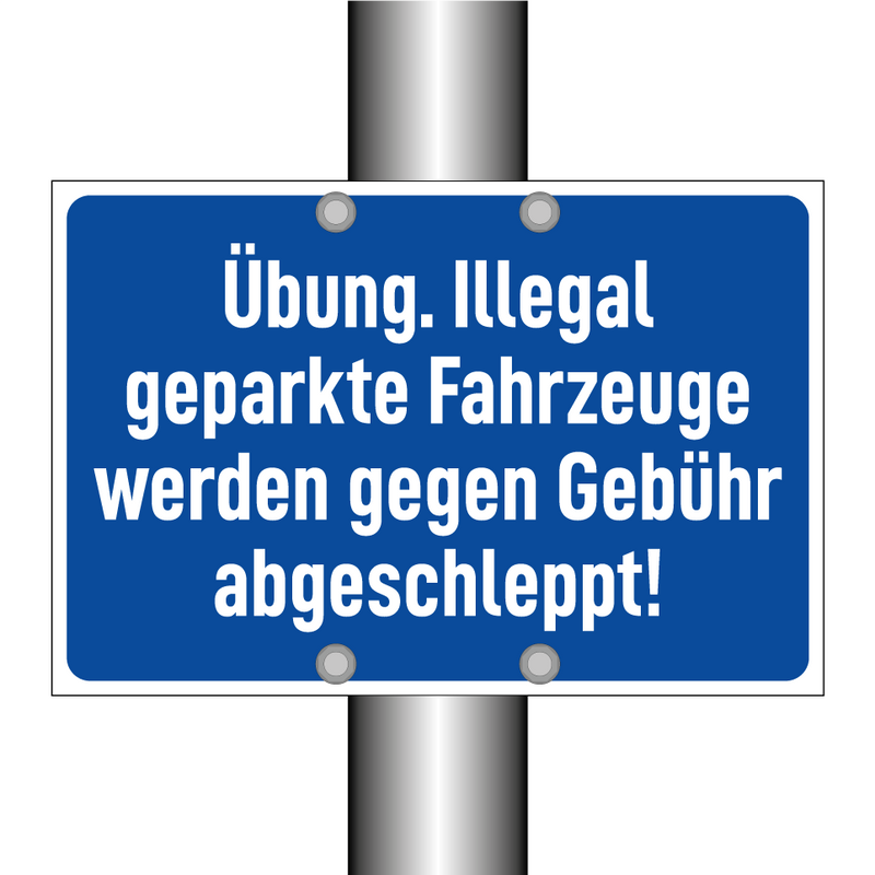 Übung. Illegal geparkte Fahrzeuge werden gegen Gebühr abgeschleppt!
