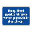 Übung. Illegal geparkte Fahrzeuge werden gegen Gebühr abgeschleppt!