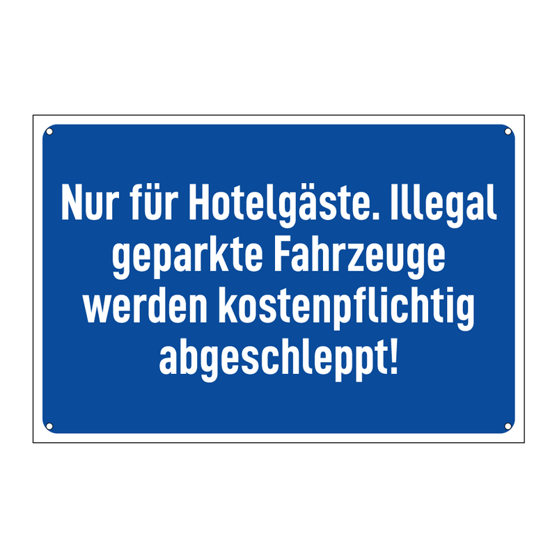 Nur für Hotelgäste. Illegal geparkte Fahrzeuge werden kostenpflichtig abgeschleppt!