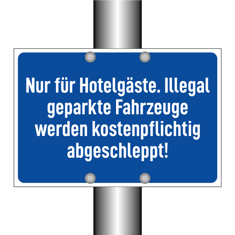 Nur für Hotelgäste. Illegal geparkte Fahrzeuge werden kostenpflichtig abgeschleppt!