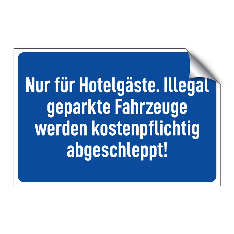 Nur für Hotelgäste. Illegal geparkte Fahrzeuge werden kostenpflichtig abgeschleppt!