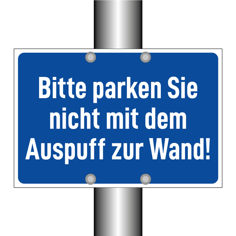Bitte parken Sie nicht mit dem Auspuff zur Wand!