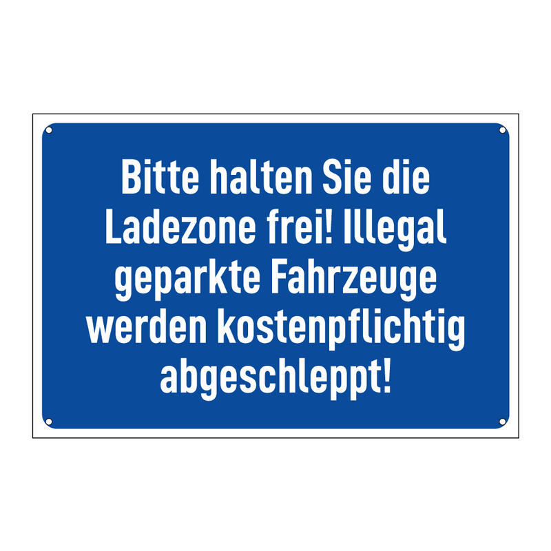 Bitte halten Sie die Ladezone frei! Illegal geparkte Fahrzeuge werden kostenpflichtig abgeschleppt!