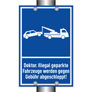 Doktor. Illegal geparkte Fahrzeuge werden gegen Gebühr abgeschleppt!