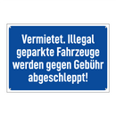 Vermietet. Illegal geparkte Fahrzeuge werden gegen Gebühr abgeschleppt!
