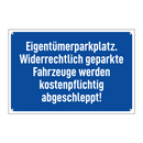 Eigentümerparkplatz. Widerrechtlich geparkte Fahrzeuge werden kostenpflichtig abgeschleppt!