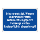 Privatgrundstück. Wenden und Parken verboten. Widerrechtlich geparkte Fahrzeuge werden kostenpflichtig abgeschleppt!