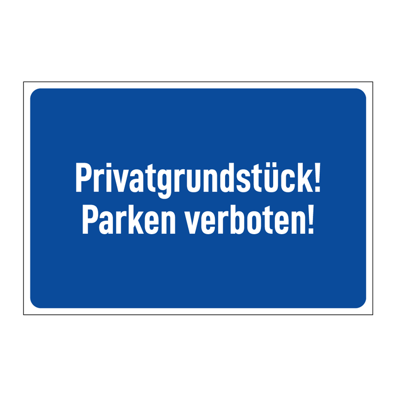 Privatgrundstück! Parken verboten!
