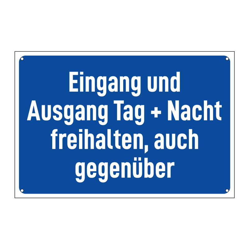 Eingang und Ausgang Tag + Nacht freihalten, auch gegenüber
