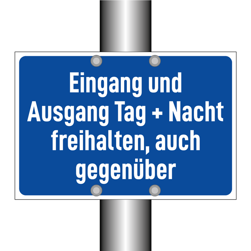 Eingang und Ausgang Tag + Nacht freihalten, auch gegenüber