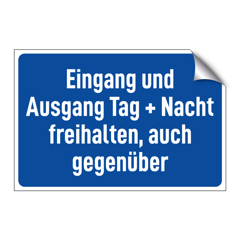 Eingang und Ausgang Tag + Nacht freihalten, auch gegenüber