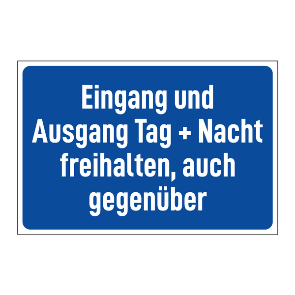 Eingang und Ausgang Tag + Nacht freihalten, auch gegenüber