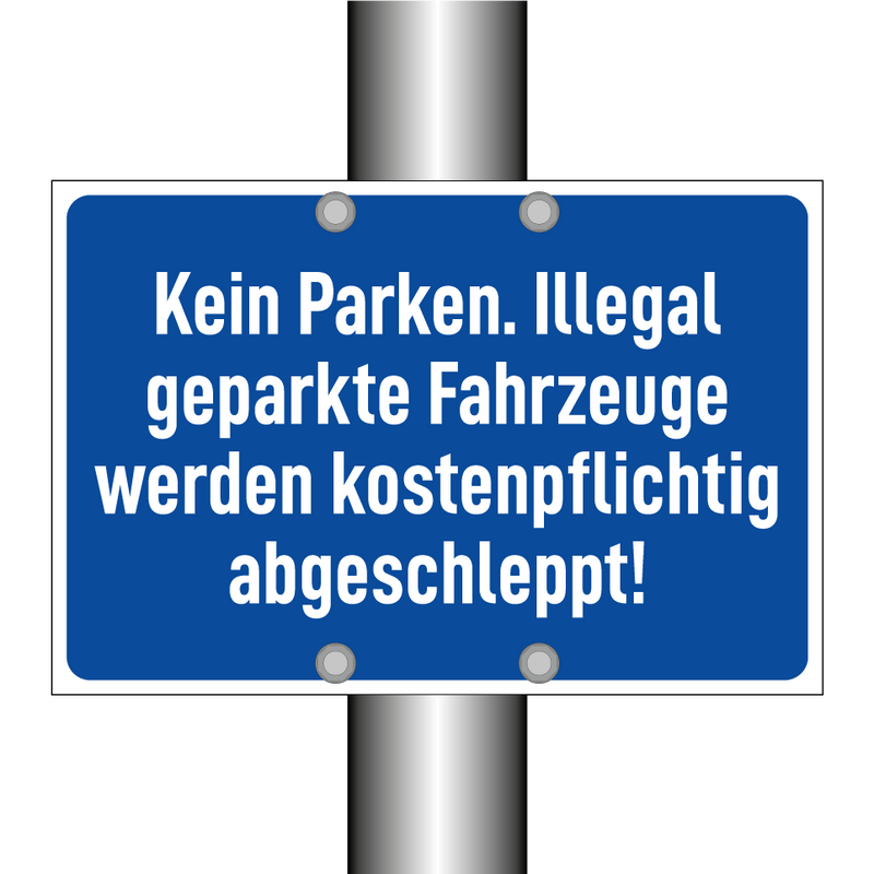 Kein Parken. Illegal geparkte Fahrzeuge werden kostenpflichtig abgeschleppt!