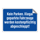 Kein Parken. Illegal geparkte Fahrzeuge werden kostenpflichtig abgeschleppt!
