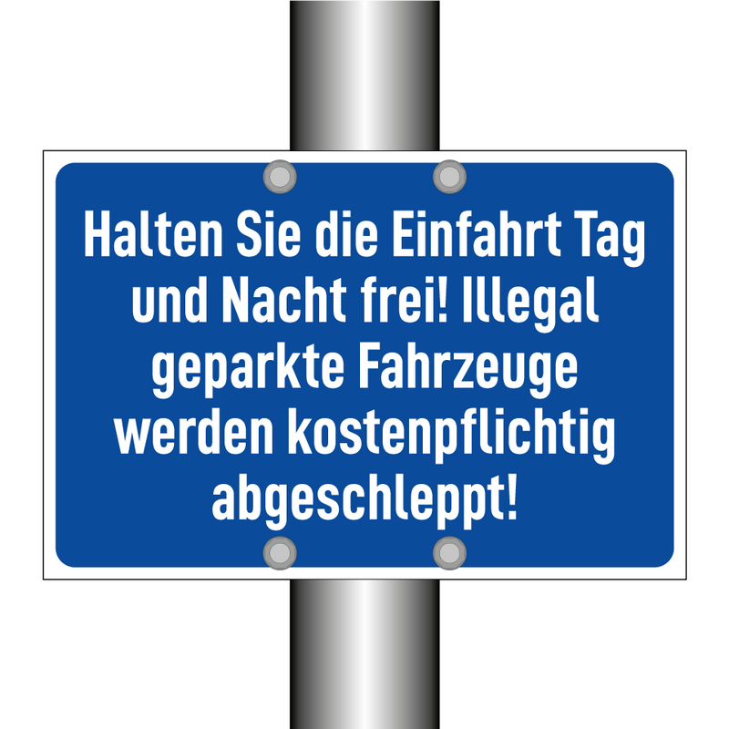 Halten Sie die Einfahrt Tag und Nacht frei! Illegal geparkte Fahrzeuge werden kostenpflichtig abgeschleppt!