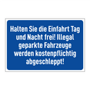 Halten Sie die Einfahrt Tag und Nacht frei! Illegal geparkte Fahrzeuge werden kostenpflichtig abgeschleppt!