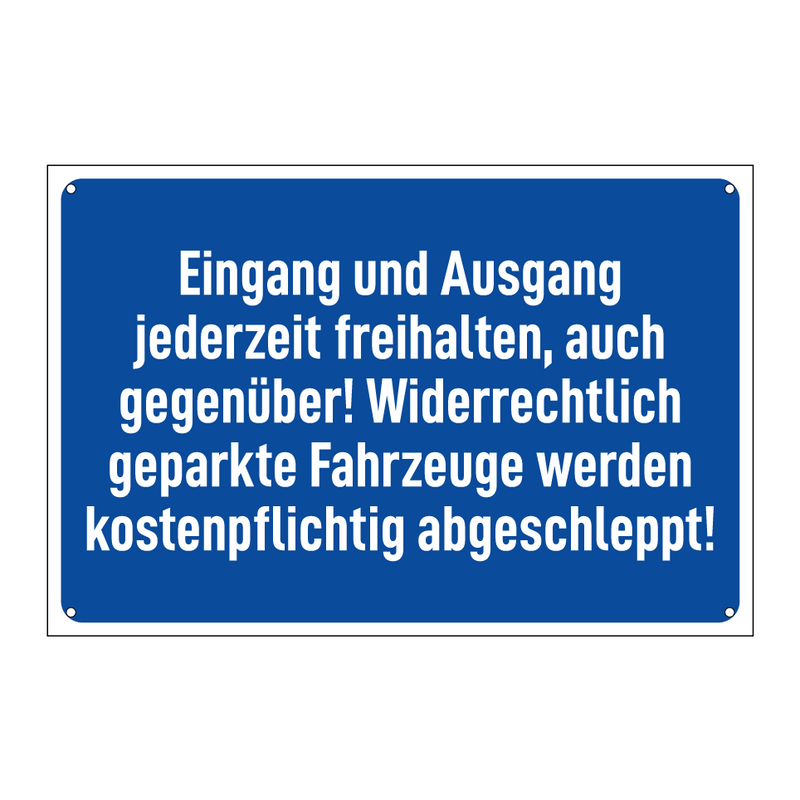 Eingang und Ausgang jederzeit freihalten, auch gegenüber! Widerrechtlich geparkte Fahrzeuge werden kostenpflichtig abgeschleppt!