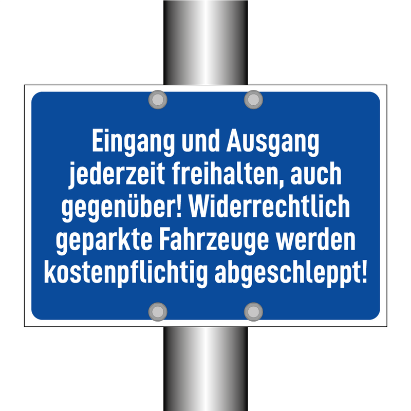 Eingang und Ausgang jederzeit freihalten, auch gegenüber! Widerrechtlich geparkte Fahrzeuge werden kostenpflichtig abgeschleppt!