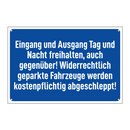 Eingang und Ausgang Tag und Nacht freihalten, auch gegenüber! Widerrechtlich geparkte Fahrzeuge werden kostenpflichtig abgeschleppt!