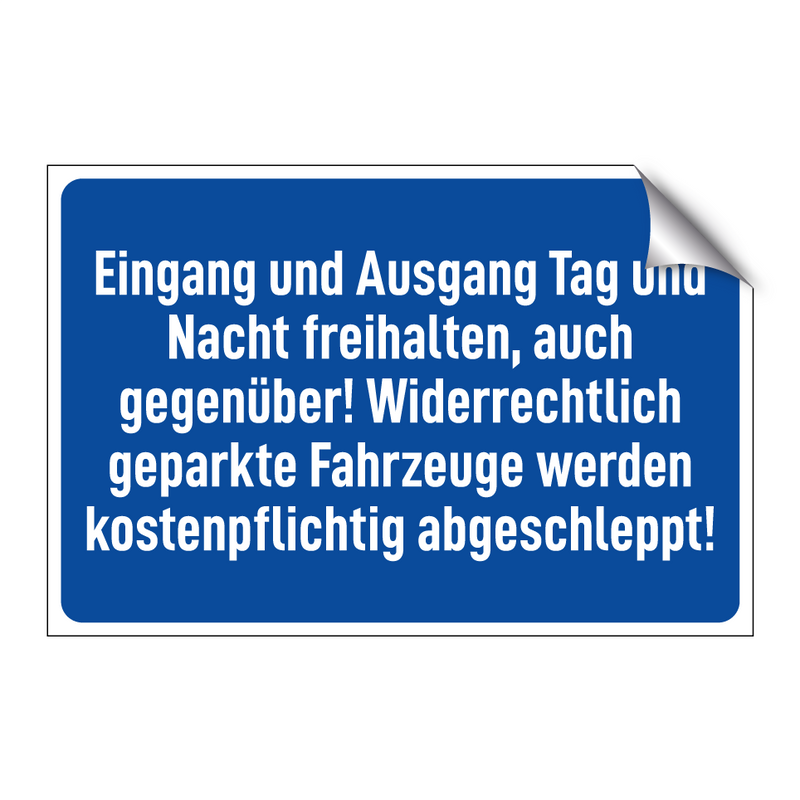 Eingang und Ausgang Tag und Nacht freihalten, auch gegenüber! Widerrechtlich geparkte Fahrzeuge werden kostenpflichtig abgeschleppt!