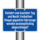 Einfahrt und Ausfahrt Tag und Nacht freihalten! Illegal geparkte Fahrzeuge werden kostenpflichtig abgeschleppt!