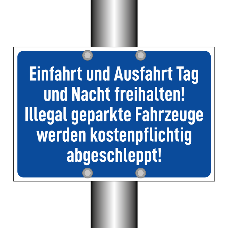 Einfahrt und Ausfahrt Tag und Nacht freihalten! Illegal geparkte Fahrzeuge werden kostenpflichtig abgeschleppt!