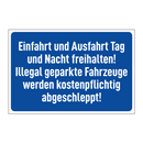 Einfahrt und Ausfahrt Tag und Nacht freihalten! Illegal geparkte Fahrzeuge werden kostenpflichtig abgeschleppt!