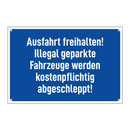 Ausfahrt freihalten! Illegal geparkte Fahrzeuge werden kostenpflichtig abgeschleppt!
