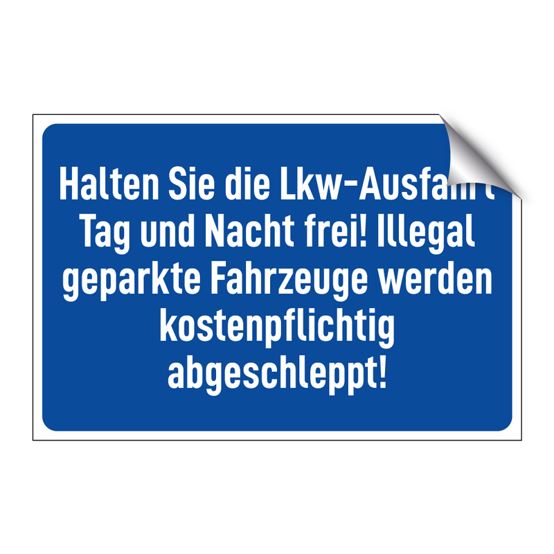Halten Sie die Lkw-Ausfahrt Tag und Nacht frei! Illegal geparkte Fahrzeuge werden kostenpflichtig abgeschleppt!