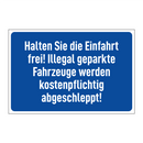 Halten Sie die Einfahrt frei! Illegal geparkte Fahrzeuge werden kostenpflichtig abgeschleppt!