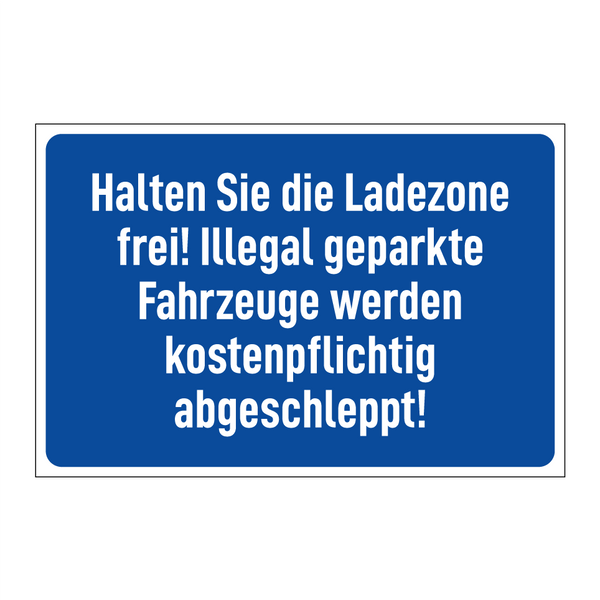 Halten Sie die Ladezone frei! Illegal geparkte Fahrzeuge werden kostenpflichtig abgeschleppt!