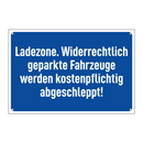 Ladezone. Widerrechtlich geparkte Fahrzeuge werden kostenpflichtig abgeschleppt!