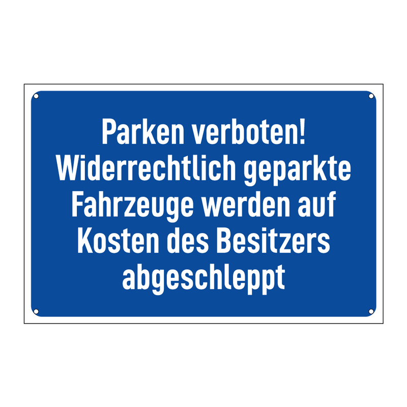 Parken verboten! Widerrechtlich geparkte Fahrzeuge werden auf Kosten des Besitzers abgeschleppt