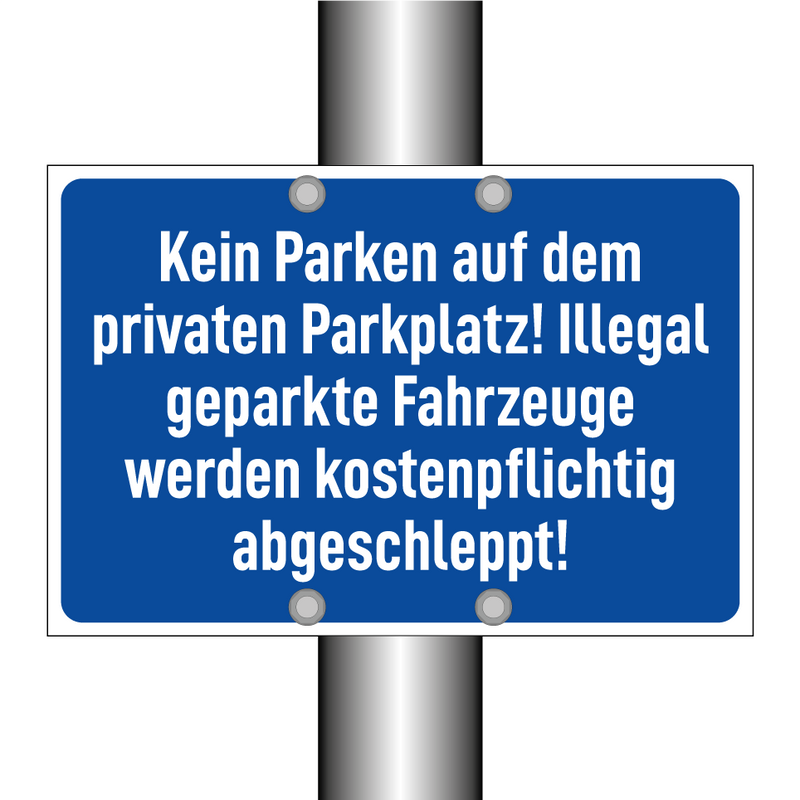 Kein Parken auf dem privaten Parkplatz! Illegal geparkte Fahrzeuge werden kostenpflichtig abgeschleppt!