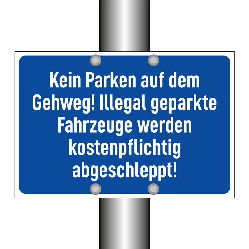 Kein Parken auf dem Gehweg! Illegal geparkte Fahrzeuge werden kostenpflichtig abgeschleppt!