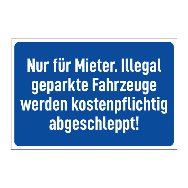 Nur für Mieter. Illegal geparkte Fahrzeuge werden kostenpflichtig abgeschleppt!