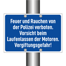 Feuer und Rauchen von der Polizei verboten. Vorsicht beim Laufenlassen der Motoren. Vergiftungsgefahr!