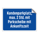Kundenparkplatz, max. 2 Std. mit Parkscheibe mit Ankunftszeit