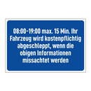 08:00-19:00 max. 15 Min. Ihr Fahrzeug wird kostenpflichtig abgeschleppt, wenn die obigen Informationen missachtet werden