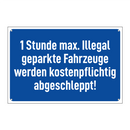 1 Stunde max. Illegal geparkte Fahrzeuge werden kostenpflichtig abgeschleppt!
