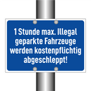 1 Stunde max. Illegal geparkte Fahrzeuge werden kostenpflichtig abgeschleppt!