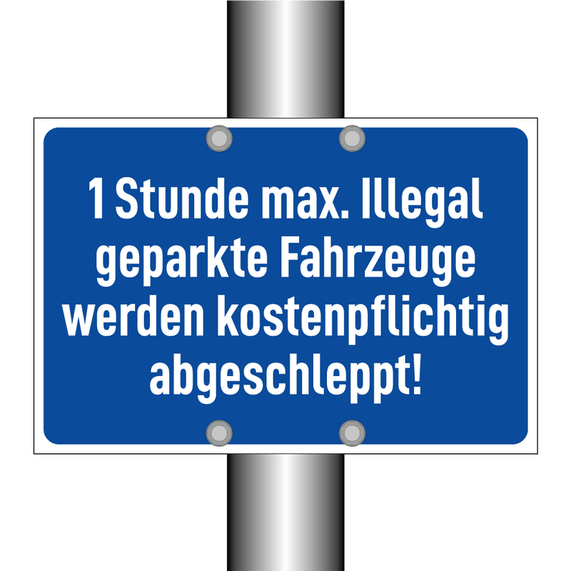 1 Stunde max. Illegal geparkte Fahrzeuge werden kostenpflichtig abgeschleppt!